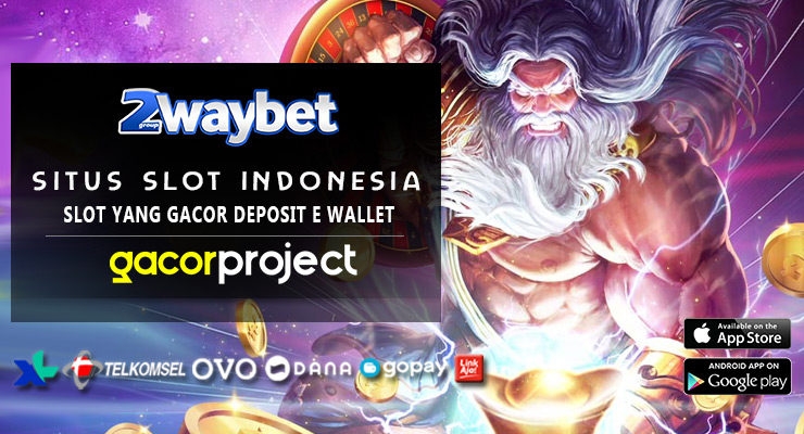 Slot Yang Gacor Deposit e Wallet